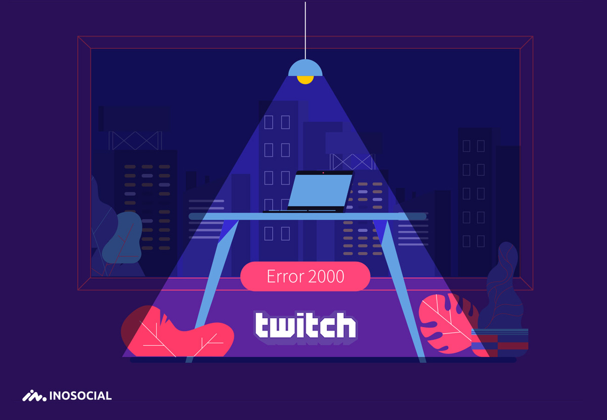 All about Twitch Error 2000 (How to fix it)