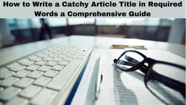 A complete guide on writing an appealing article title