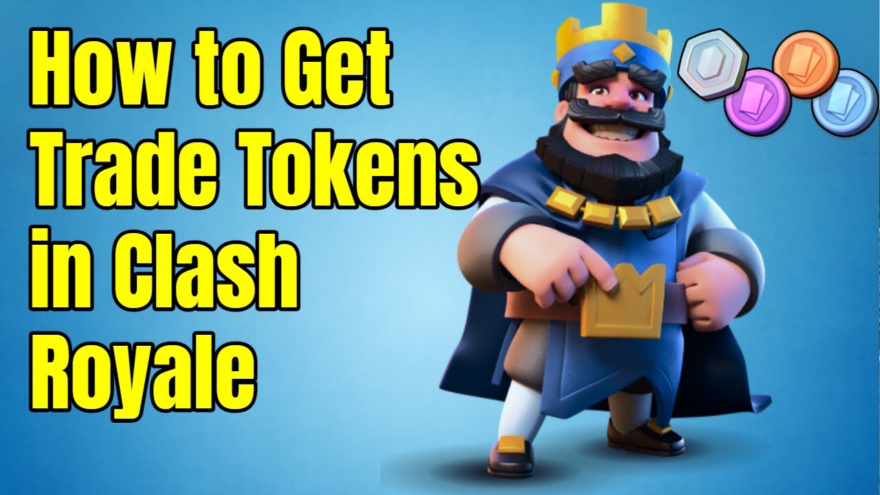 How to Get Trading Tokens in Clash Royale