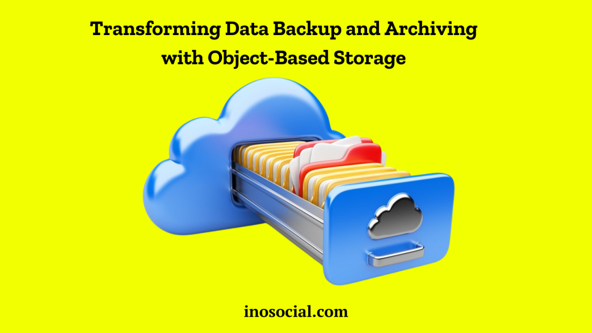 Transforming Data Backup and Archiving with Object-Based Storage