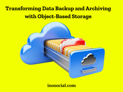 Transforming Data Backup and Archiving with Object-Based Storage